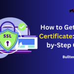 How to Get an SSL Certificate: A Step-by-Step Guide